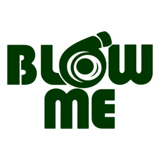 Blow Me Decal (Dark Green)